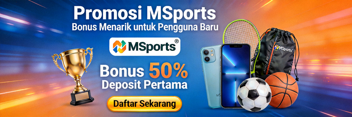 Promosi MSports dengan bonus menarik untuk pengguna baru
